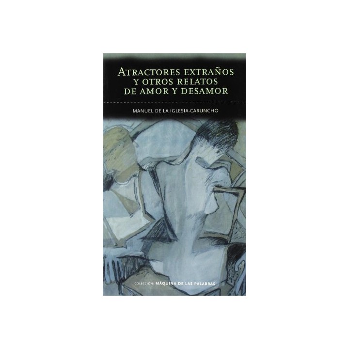 Atractores extraños y otros relatos de amor y desamor